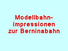 Bernina-Modellbahn