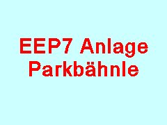 EEP7 Anlage Parkbaehnle